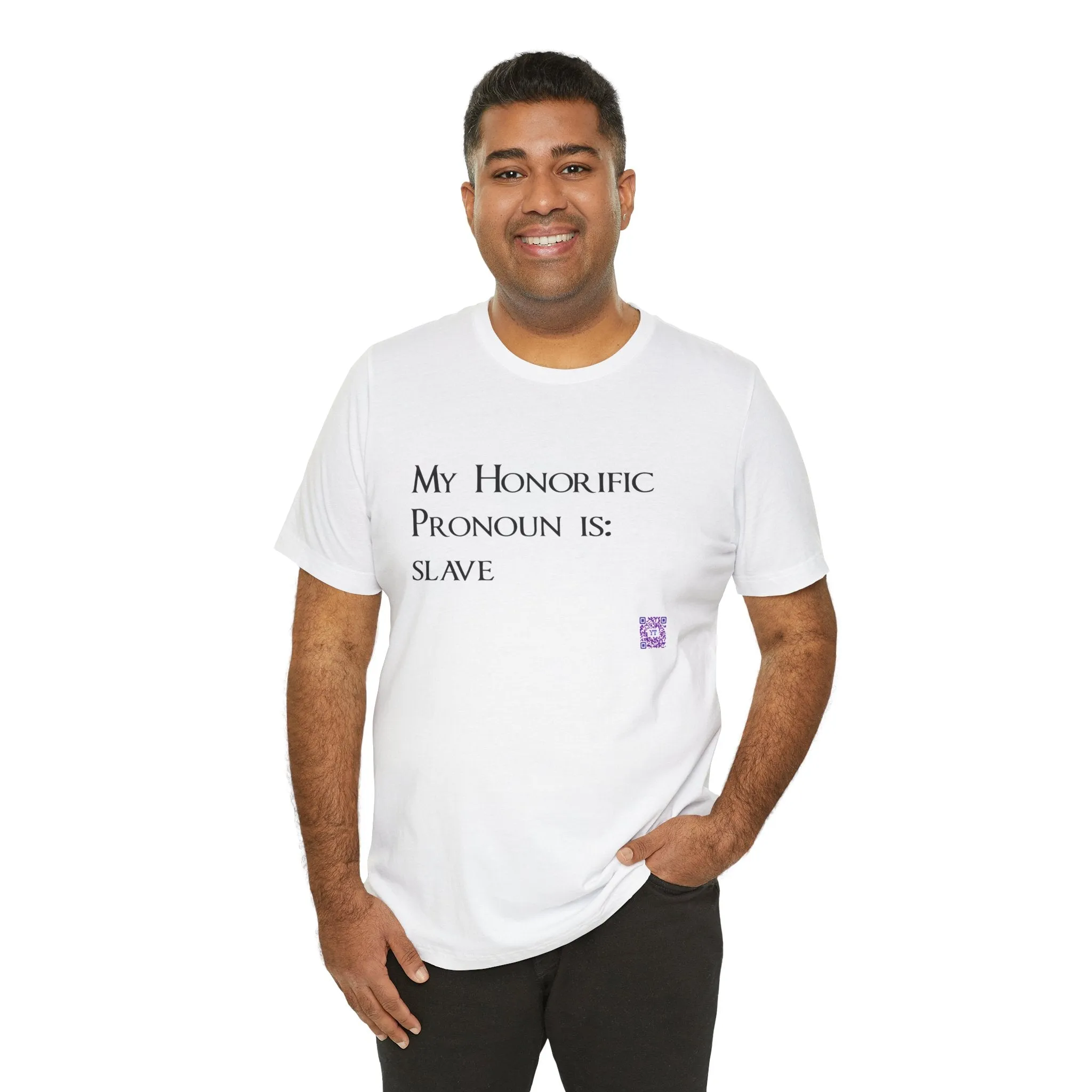 Funny Quote T-Shirt, My Honorific Pronoun is Slave Shirt, Unique Tee for Fun