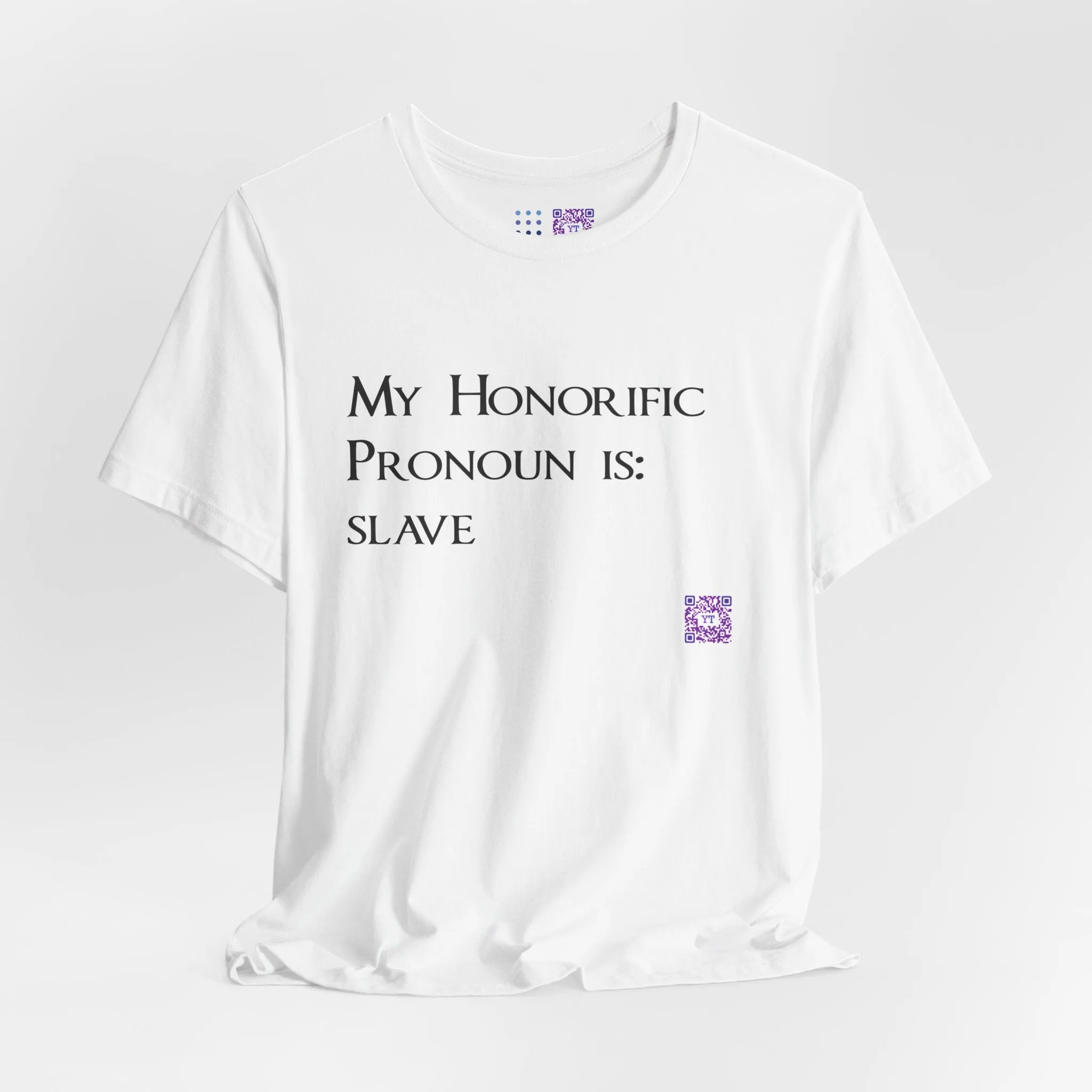 Funny Quote T-Shirt, My Honorific Pronoun is Slave Shirt, Unique Tee for Fun