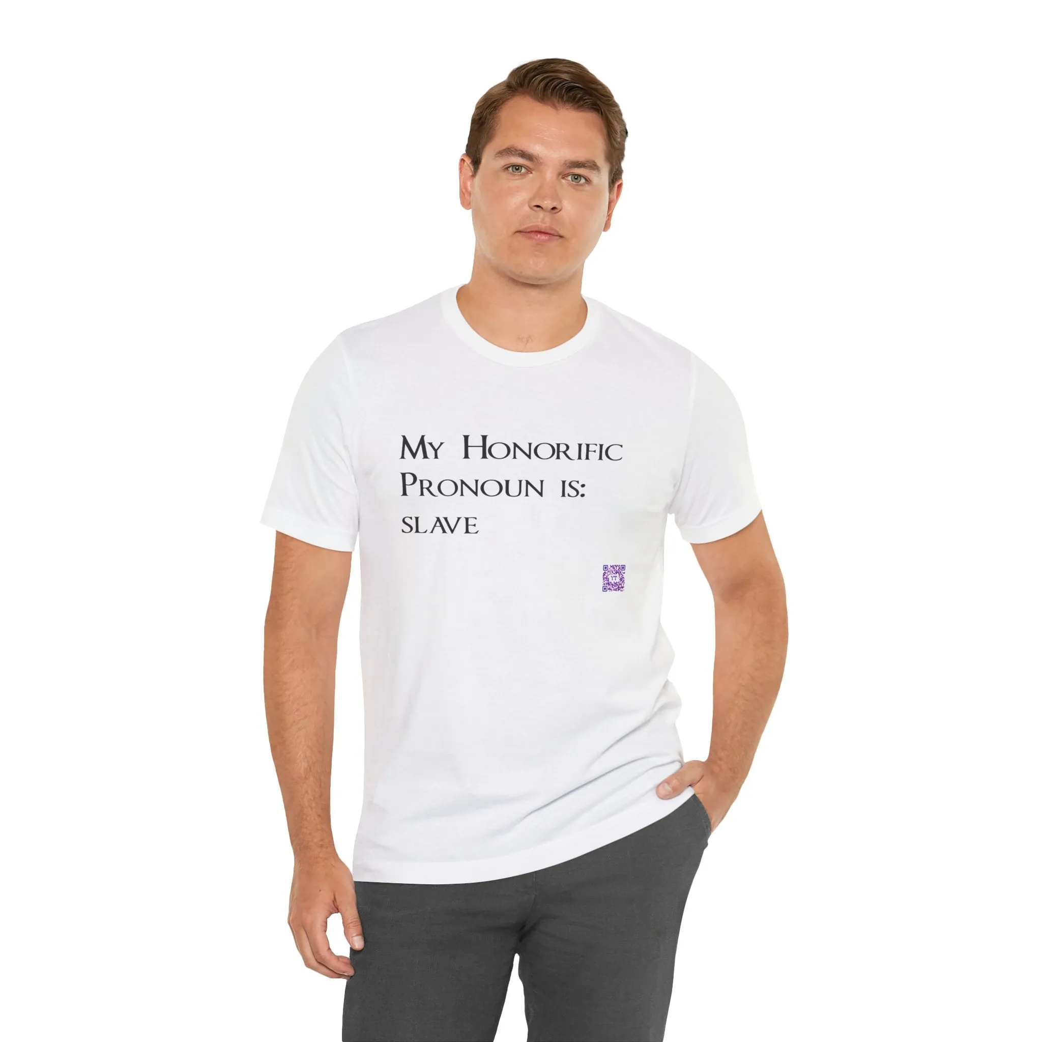 Funny Quote T-Shirt, My Honorific Pronoun is Slave Shirt, Unique Tee for Fun